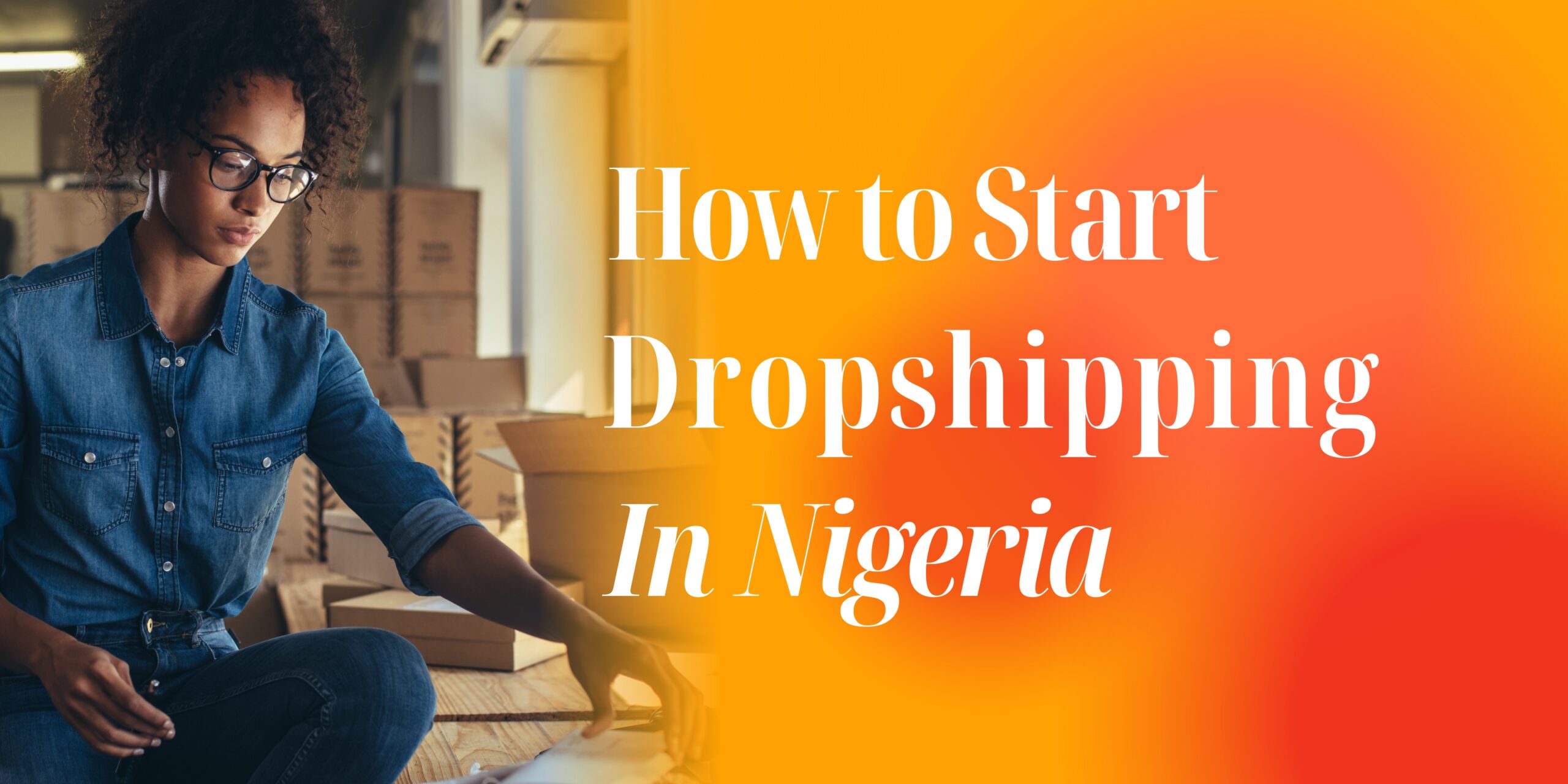 How to start a dropshipping in Nigeria